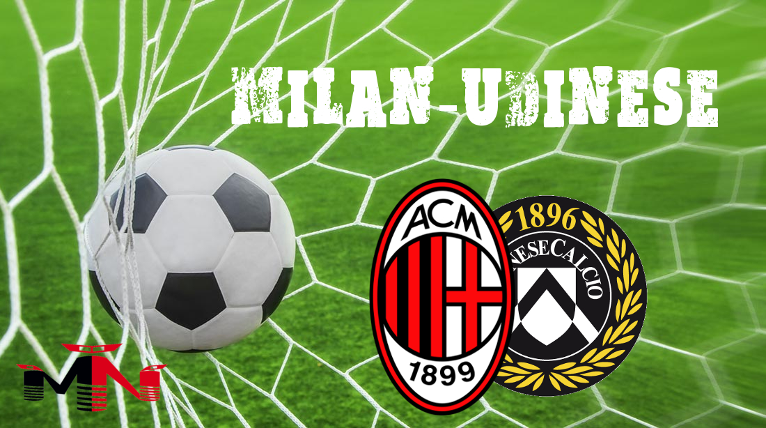 Milan-Udinese presentazione e LIVE